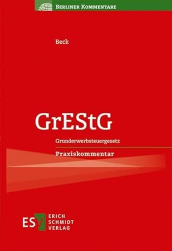 BKom/GrEStG: Grunderwerbsteuergesetz Praxiskommentar (Berliner Kommentare) von Schmidt, Erich Verlag