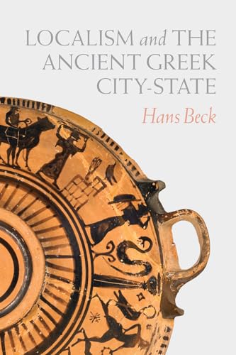 Localism and the Ancient Greek City-State von University of Chicago Press