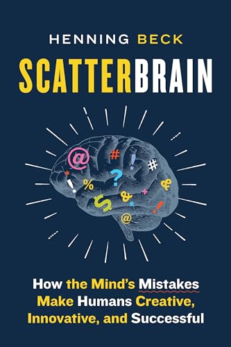 Scatterbrain: How the Mind's Mistakes Make Humans Creative, Innovative, and Successful