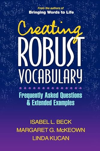Creating Robust Vocabulary: Frequently Asked Questions and Extended Examples (Solving Problems in Teaching of Literacy)