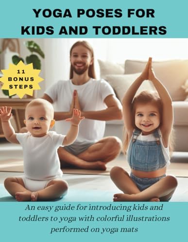YOGA POSES FOR KIDS AND TODDLERS: An easy guide for introducing kids and toddlers to yoga with colorful illustrations performed on yoga mats von Independently published