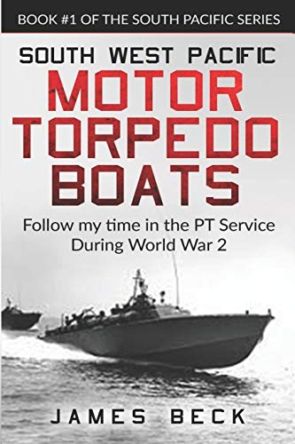 South West Pacific MOTOR TORPEDO BOATS: Follow my time in the PT Service During World War 2 (South Pacific Series, Band 1) von Independently Published