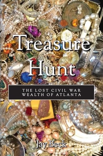 Treasure Hunt: The Lost Civil War Wealth of Atlanta von Palmetto Publishing