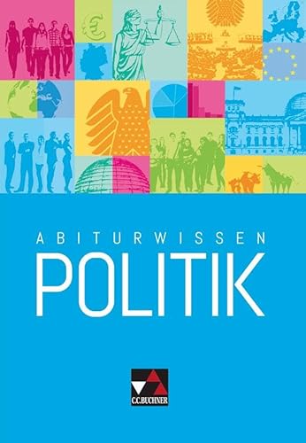 Abiturwissen Politik: Gymnasium, Sek.II von Buchner, C.C. Verlag
