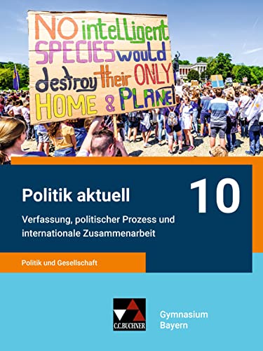 Politik aktuell - G9 / Politik aktuell 10 - G9: Unterrichtswerk für das Gymnasium in Bayern / Politik und Gesellschaft – Verfassung, politischer ... Unterrichtswerk für das Gymnasium in Bayern)