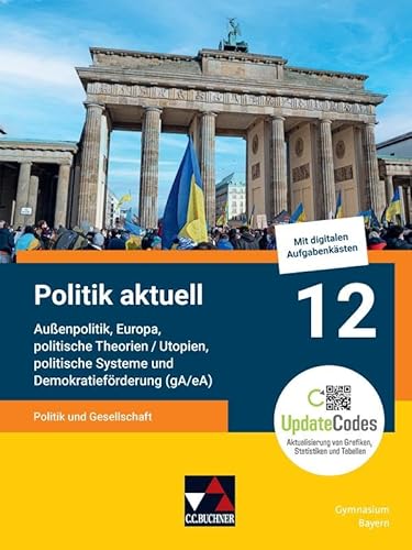 Politik aktuell - G9 / Politik aktuell 12 (gA/eA) - G9: Unterrichtswerk für das Gymnasium in Bayern / Politik und Gesellschaft – Außenpolitik, Europa, ... Unterrichtswerk für das Gymnasium in Bayern) von Buchner, C.C.