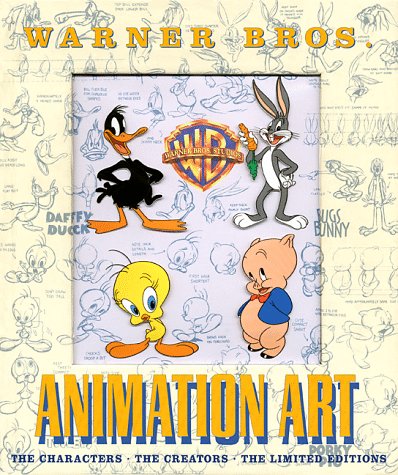 Warner Bros. Animation Art: The Characters, the Creators, the Limited Editions: The Characters and the Creators