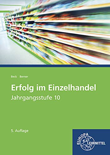 Erfolg im Einzelhandel Jahrgangsstufe 10 - Lernfelder 1-7: Lehrbuch