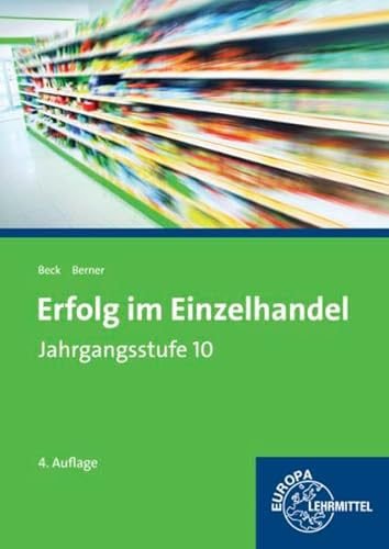 Erfolg im Einzelhandel Jahrgangsstufe 10 - Lernfelder 1-7: Lehrbuch