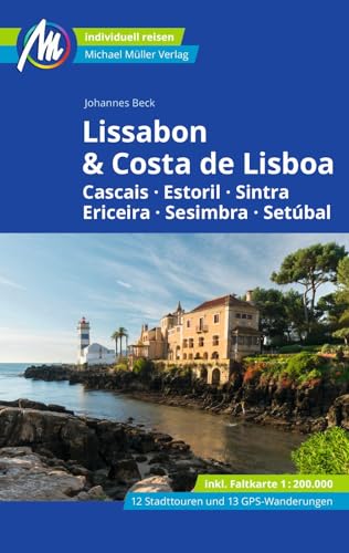 Lissabon & Costa de Lisboa Reiseführer Michael Müller Verlag: Cascais, Estoril, Sintra, Ericeira, Sesimbra, Setúbal. Individuell reisen mit vielen praktischen Tipps (MM-Reisen) von Müller, Michael