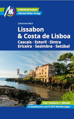 Lissabon & Costa de Lisboa Reiseführer Michael Müller Verlag: Cascais, Estoril, Sintra, Ericeira, Sesimbra, Setúbal. Individuell reisen mit vielen praktischen Tipps (MM-Reisen)