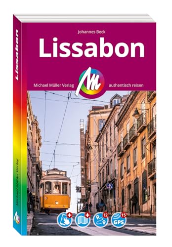 MICHAEL MÜLLER REISEFÜHRER Lissabon MM-City: 100% authentisch, aktuell und vor Ort recherchiert. Inkl. App. von Michael Müller Verlag