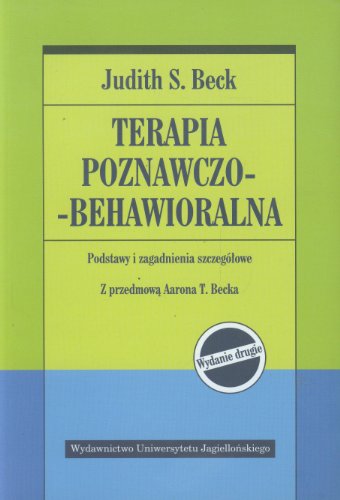 Terapia poznawczo-behawioralna: Podstawy i zagadnienia szczegółowe (PSYCHIATRIA I PSYCHOTERAPIA)