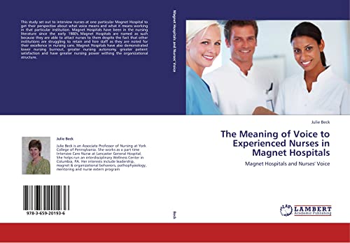 The Meaning of Voice to Experienced Nurses in Magnet Hospitals: Magnet Hospitals and Nurses' Voice von LAP LAMBERT Academic Publishing