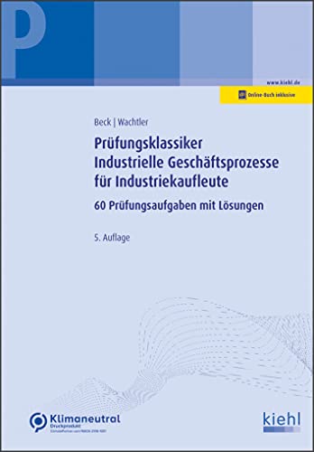 Prüfungsklassiker Industrielle Geschäftsprozesse für Industriekaufleute: 60 Prüfungsaufgaben mit Lösungen. von NWB Verlag