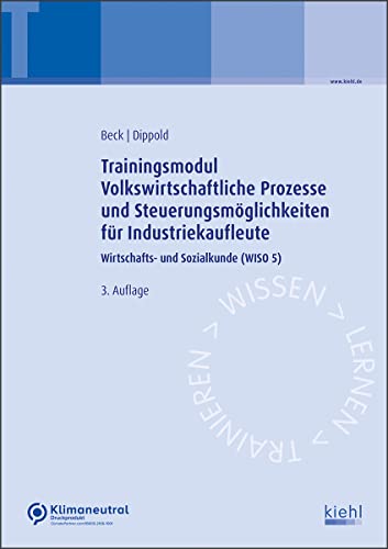 Trainingsmodul Volkswirtschaftliche Prozesse und Steuerungsmöglichkeiten für Industriekaufleute: Wirtschafts- und Sozialkunde (WISO 5).