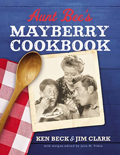 Aunt Bee's Mayberry Cookbook: Recipes and Memories from America’s Friendliest Town (60th Anniversary edition) von Harper Horizon