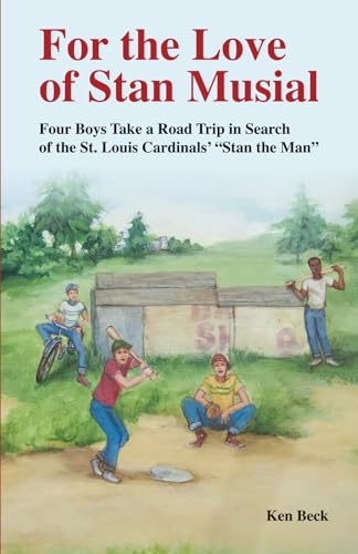 For the Love of Stan Musial: Four Boys Take a Road Trip in Search of the St. Louis Cardinals' "Stan the Man" von Independent Publisher