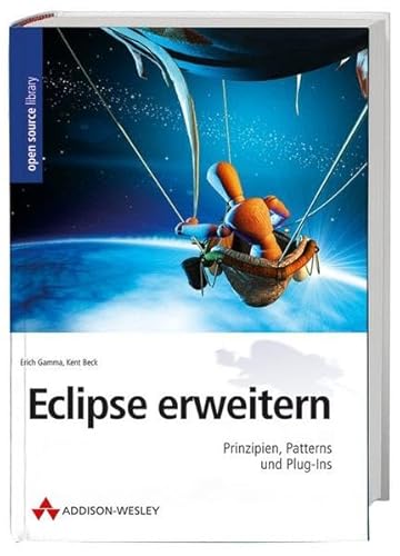 Eclipse erweitern: Prinzipien, Plugins und Patterns: Prinzipien, Patterns und Plug-Ins (Open Source Library)