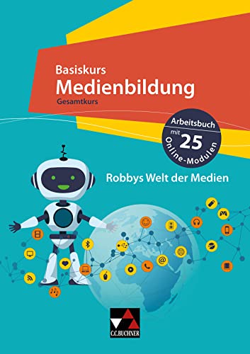 Basiskurs Medienbildung – Baden-Württemberg / Basiskurs Medienbildung Gesamtkurs: Arbeitsbuch mit 25 Online-Modulen zum Erwerb der Medienkompetenz: ... mit 25 Modulen zum Erwerb der Medienkompetenz