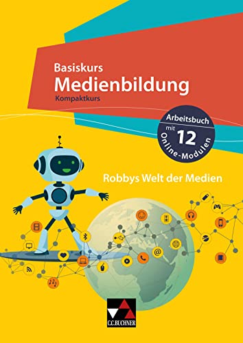 Basiskurs Medienbildung – Kompaktkurs / Basiskurs Medienbildung Kompaktkurs: Arbeitsbuch mit 12 Online-Modulen zum Erwerb der Medienkompetenz von Buchner, C.C. Verlag