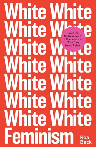 White Feminism: from the suffragettes to influencers and who they leave behind