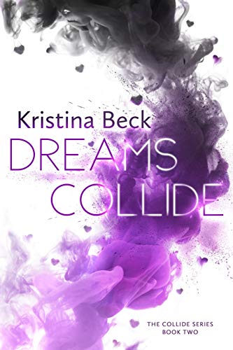 Dreams Collide: Collide Series Book 2: Collide Series Book Two von Kristina Beck