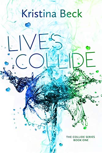Lives Collide: Collide Series Book 1: Collide Series Book One von Kristina Beck
