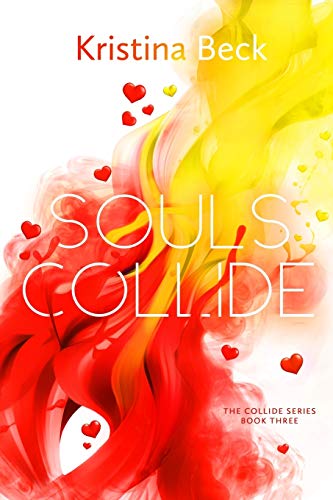 Souls Collide: Collide Series Book 3: Collide Series Book Three von Kristina Beck