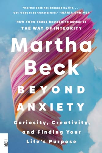 Beyond Anxiety: Curiosity, Creativity, and Finding Your Life's Purpose von Penguin Publishing Group