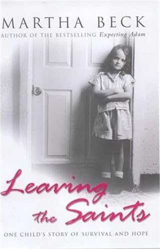 Leaving The Saints: One child's story of survival and hope von Piatkus