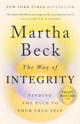 The Way of Integrity: Finding the Path to Your True Self: Finding the Path to Your True Self (Oprah's Book Club)