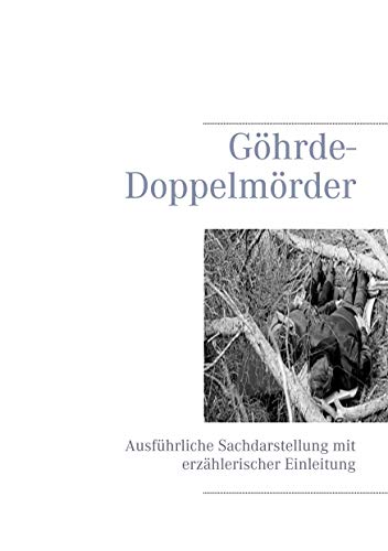 Göhrde-Doppelmörder: Ausführliche Sachdarstellung mit erzählerischer Einleitung