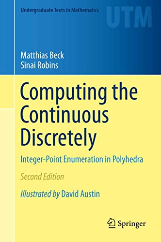 Computing the Continuous Discretely: Integer-Point Enumeration in Polyhedra (Undergraduate Texts in Mathematics) von Springer