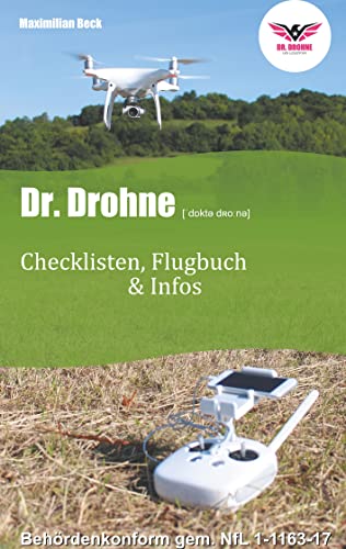 Dr. Drohne - Checklisten, Flugbuch & Infos: Checklisten, Flugbuch & Infos von Books on Demand