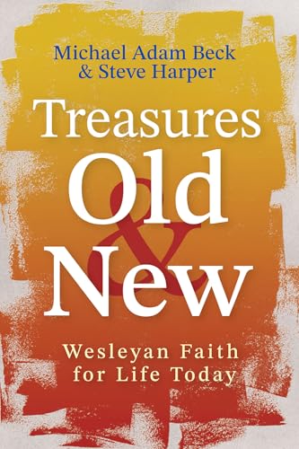 Treasures Old and New: Wesleyan Faith for Life Today von Abingdon Press