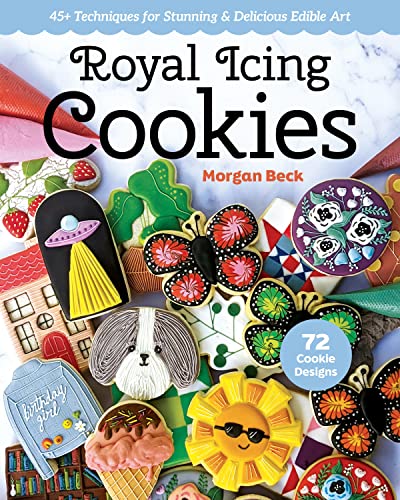 Royal Icing Cookies: 45+ Techniques for Stunning & Delicious Edible Art von C & T Publishing