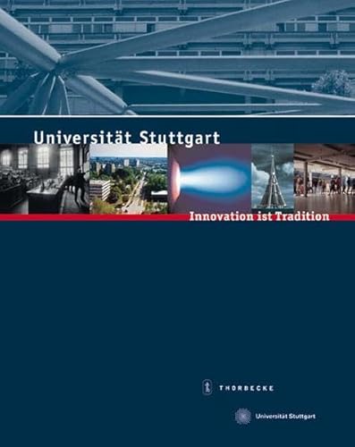 Universität Stuttgart: Innovation ist Tradition: Innovation ist Tradition. Hrsg. im Auftrag des Rektorats und der Vereinigung von Freunden der ... Bestehen der Universität Stuttgart Universität Stuttgart: Innovation ist Tradition: Innovation ist Tradition. Hrsg. im Auftrag des Rektorats und der Vereinigung von Freunden der ... Bestehen der Universität Stuttgart