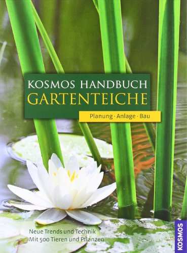 Kosmos Handbuch Gartenteiche: Planung - Anlage - Bau