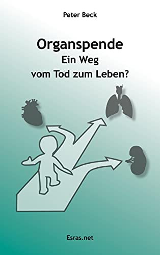 Organspende: Ein Weg vom Tod zum Leben? (Theologie – Ethik – Politik)