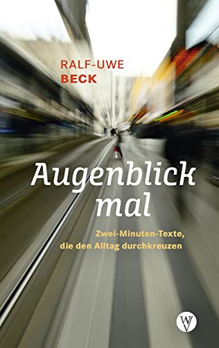 Augenblick mal: Zwei-Minuten-Texte, die den Alltag durchkreuzen von Wartburg Verlag GmbH