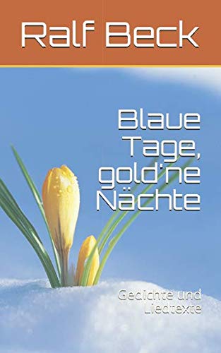 Blaue Tage, gold'ne Nächte: Gedichte und Liedtexte