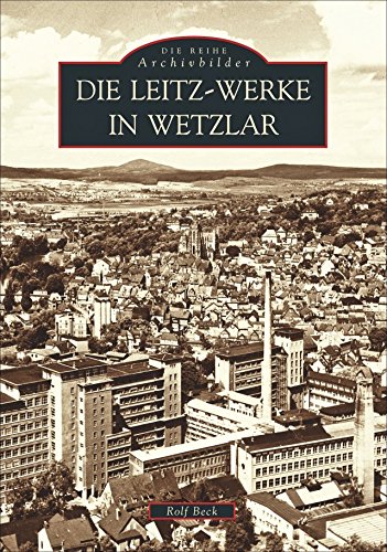 Die Leitz-Werke in Wetzlar von Sutton Verlag GmbH