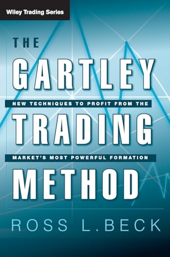 The Gartley Trading Method: New Techniques To Profit from the Market's Most Powerful Formation (Wiley Trading Series)