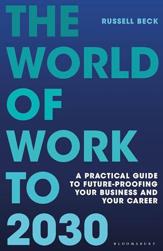 The World of Work to 2030: A practical guide to future-proofing your business and your career von Bloomsbury Business