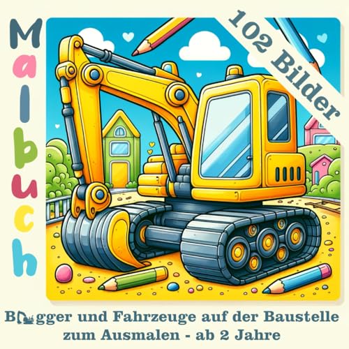 Malbuch Bagger und Fahrzeuge auf der Baustelle - 102 Bilder zum Ausmalen - ab 2 Jahre von Independently published