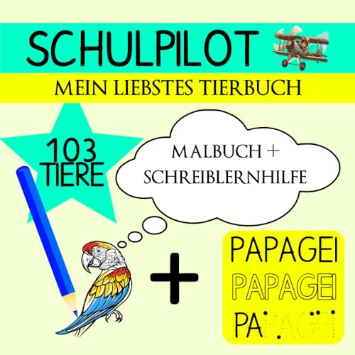 Schulpilot - Mein liebstes Tierbuch - Spielerisch schreiben lernen - Malbuch + Schreiblernhilfe - Ab 4 Jahre von Independently published