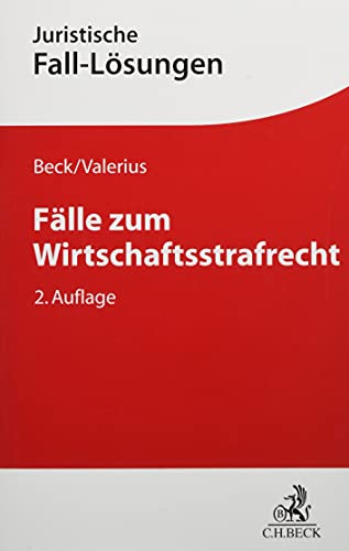 Fälle zum Wirtschaftsstrafrecht (Juristische Fall-Lösungen)