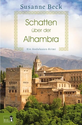 Schatten über der Alhambra: Ein Andalusien-Krimi | Im tiefen Süden Spaniens macht sich in diesem cosy Urlaubskrimi für Andalusien-Fans ein ... (Mutter-Tochter-Duo ermittelt in Spanien) von Early Bird Books