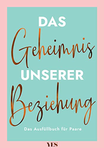 Das Geheimnis unserer Beziehung: Das Ausfüllbuch für Paare